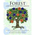 Forest Coloring Book For Adults: An Adult Coloring Book of 40 Woodland Designs and Wild Aniamls by a Variety of Artists