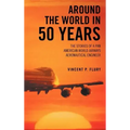 Around the World in 50 Years: The Stories of a Pan American World Airways Aeronautical Engineer