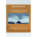 Drafting Commercial Contracts: Legal English Dictionary and Exercise Book