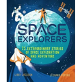 Space Explorers: 25 Extraordinary Stories of Space Exploration and Adventure