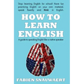 How to Learn English: A Guide to Speaking English Like a Native Speaker