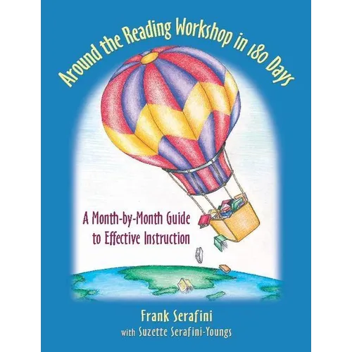 Around the Reading Workshop in 180 Days: A Month-By-Month Guide to Effective Instruction