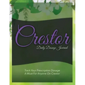 Crestor Daily Dosage Journal: Track Your Prescription Dosage: A Must for Anyone on Crestor