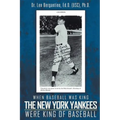 When Baseball was King The New York Yankees were King of Baseball: New Edition