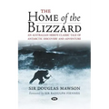 The Home of the Blizzard: An Australian hero's classic tale of Antarctic discovery and adventure