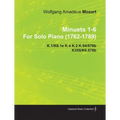 Minuets 1-6 by Wolfgang Amadeus Mozart for Solo Piano (1762-1789) K.1/K6.1e K.4 K.2 K.94/576b K355/K6.576b
