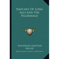 Natchez of Long Ago and the Pilgrimage
