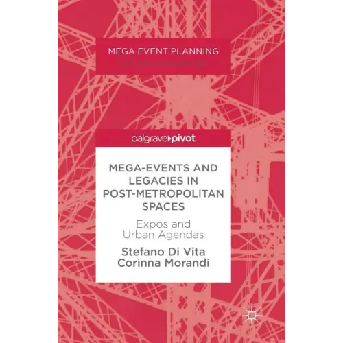 Mega-Events and Legacies in Post-Metropolitan Spaces: Expos and Urban Agendas