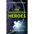 The Unsuspected Heroes: A Visionary Fiction Novel