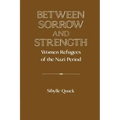 Between Sorrow and Strength: Women Refugees of the Nazi Period