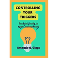 Controlling your triggers: Parental guide to anger management