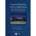 General Relativity and its Applications: Black Holes, Compact Stars and Gravitational Waves