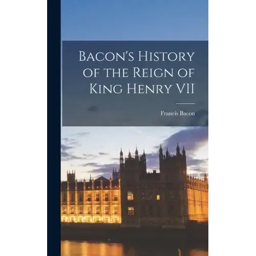 Bacon's History of the Reign of King Henry VII