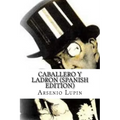 Arsenio Lupin, Caballero y Ladron (Spanish Edition)