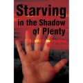 Starving in the Shadows of Plenty