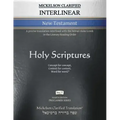 Mickelson Clarified Interlinear New Testament, MCT: A precise translation interlined with the Hebraic-Koine Greek in the Literary Reading Order
