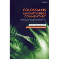 Colossians: An Earth Bible Commentary: An Eco-Stoic Reading