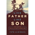 Like Father, Like Son: How Knowing God as Father Changes Men