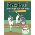Baseball Coloring Book for Boys Ages 8-12: Fun Baseball Coloring Pages for Young Baseball Fans