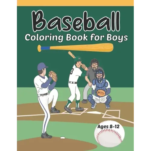Baseball Coloring Book for Boys Ages 8-12: Fun Baseball Coloring Pages for Young Baseball Fans