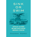Sink or Swim: Capitalist Selfhood and Nineteenth-Century American Literature