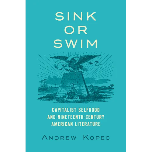 Sink or Swim: Capitalist Selfhood and Nineteenth-Century American Literature