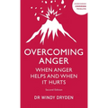 Overcoming Anger: When Anger Helps and When It Hurts