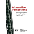 Alternative Projections: Experimental Film in Los Angeles, 1945-1980