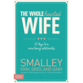 The Wholehearted Wife: 10 Keys to a More Loving Relationship