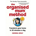 The Organised Mum Method: Transform Your Home in 30 Minutes a Day