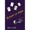 Sleight of Hand: A Practical Manual of Legerdemain for Amateurs and Others