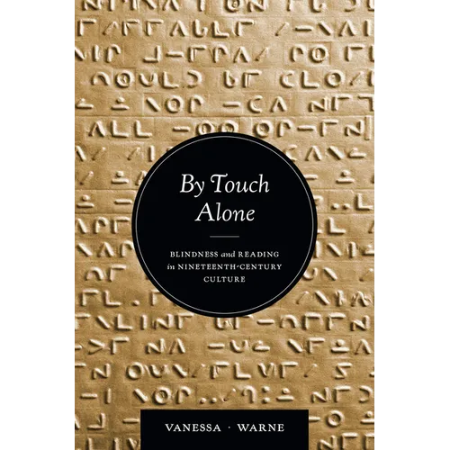 By Touch Alone: Blindness and Reading in Nineteenth-Century Culture