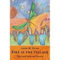Fire in the Village: New and Selected Stories