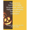 The Forensic Certified Public Accountant and the Halloween Identity Theft Ghost Employee