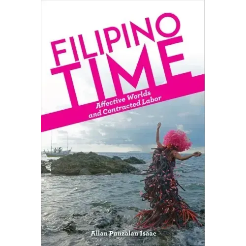 Filipino Time: Affective Worlds and Contracted Labor