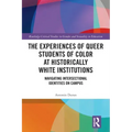 The Experiences of Queer Students of Color at Historically White Institutions: Navigating Intersectional Identities on Campus