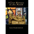 The Secret History of the World and How to Get Out Alive