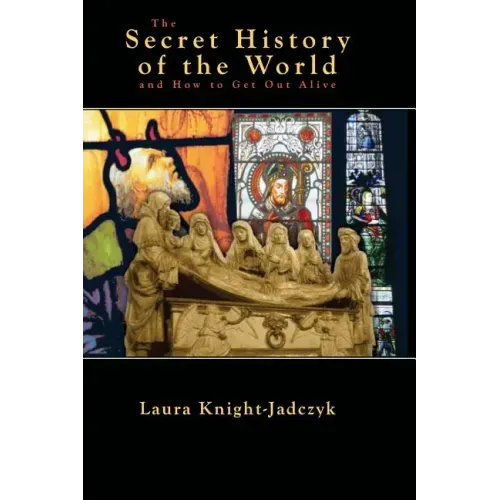 The Secret History of the World and How to Get Out Alive
