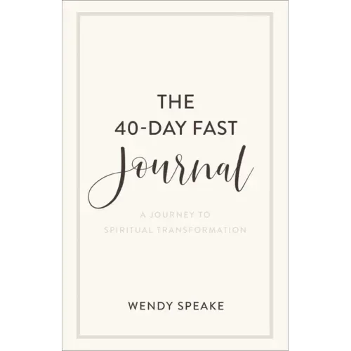 The 40-Day Fast Journal: A Journey to Spiritual Transformation