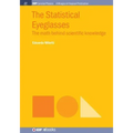 The Statistical Eyeglasses: The Math Behind Scientific Knowledge