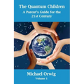 The Quantum Children: A Parent's Guide for the 21st Century