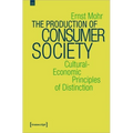 The Production of Consumer Society: Cultural-Economic Principles of Distinction
