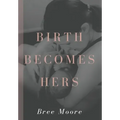 Birth Becomes Hers