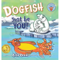 Dogfish, Just be YOU!