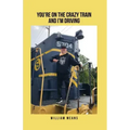 You're on the Crazy Train and I'm Driving