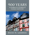 900 Years: A Liebrich/Leebrick Family History