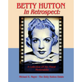 BETTY HUTTON In Retrospect: A Collection Of Her Finest Memorabilia