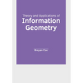 Theory and Applications of Information Geometry