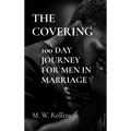 The Covering: 100 Day Journey For Men in Marriage