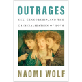 Outrages: Sex, Censorship, and the Criminalization of Love